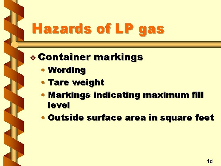 Hazards of LP gas v Container markings • Wording • Tare weight • Markings