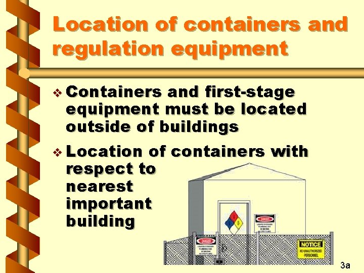 Location of containers and regulation equipment v Containers and first-stage equipment must be located