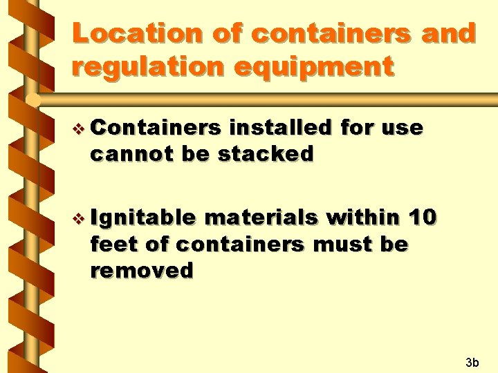 Location of containers and regulation equipment v Containers installed for use cannot be stacked