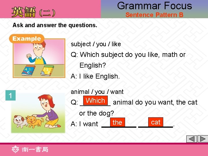 Grammar Focus Sentence Pattern B Ask and answer the questions. subject / you /