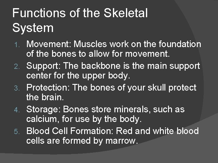 Functions of the Skeletal System 1. 2. 3. 4. 5. Movement: Muscles work on