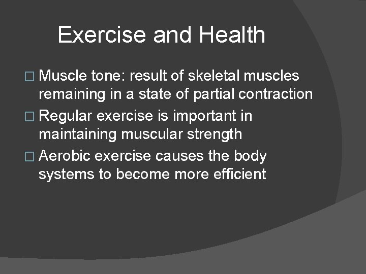 Exercise and Health � Muscle tone: result of skeletal muscles remaining in a state