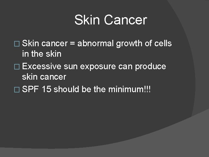 Skin Cancer � Skin cancer = abnormal growth of cells in the skin �