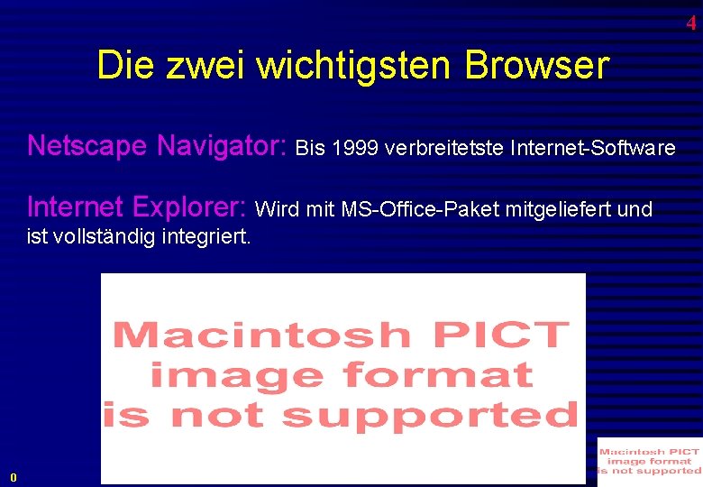 4 Die zwei wichtigsten Browser Netscape Navigator: Bis 1999 verbreitetste Internet-Software Internet Explorer: Wird