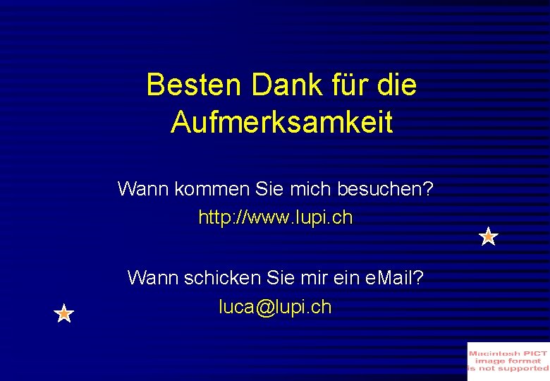 Besten Dank für die Aufmerksamkeit Wann kommen Sie mich besuchen? http: //www. lupi. ch Besten Dank für die Aufmerksamkeit Wann kommen Sie mich besuchen? http: //www. lupi. ch