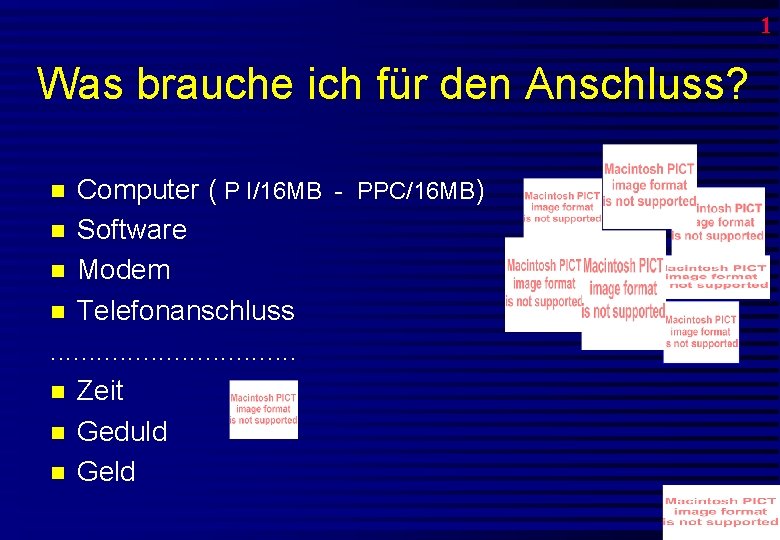 1 Was brauche ich für den Anschluss? Computer ( P I/16 MB - PPC/16