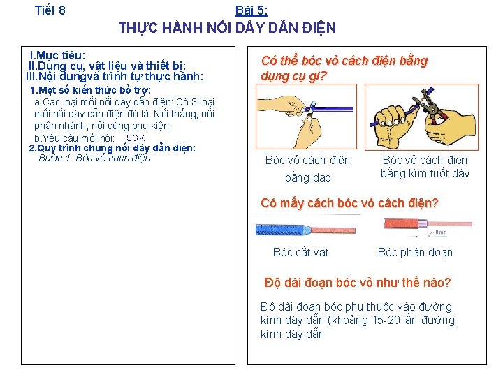 Tiết 8 Bài 5: THỰC HÀNH NỐI D Y DẪN ĐIỆN I. Mục tiêu: