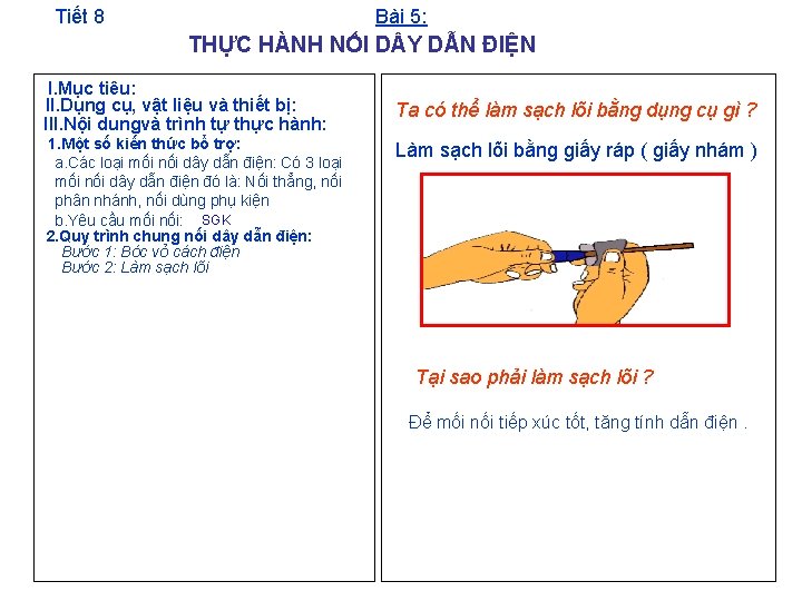 Tiết 8 Bài 5: THỰC HÀNH NỐI D Y DẪN ĐIỆN I. Mục tiêu: