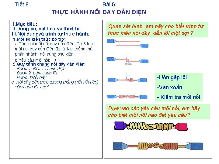 Tiết 8 Bài 5: THỰC HÀNH NỐI D Y DẪN ĐIỆN I. Mục tiêu: