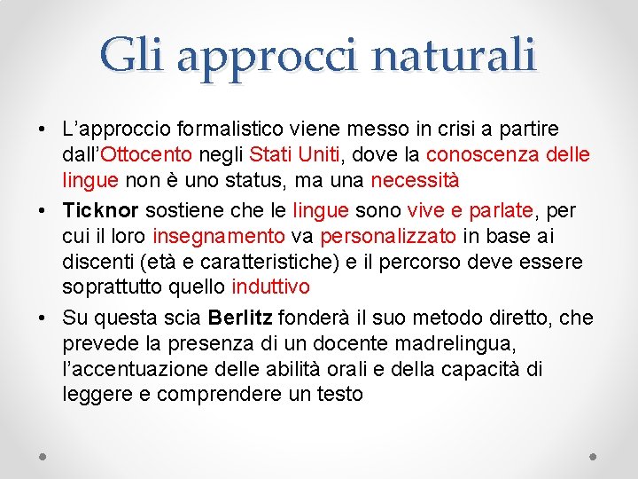 Gli approcci naturali • L’approccio formalistico viene messo in crisi a partire dall’Ottocento negli