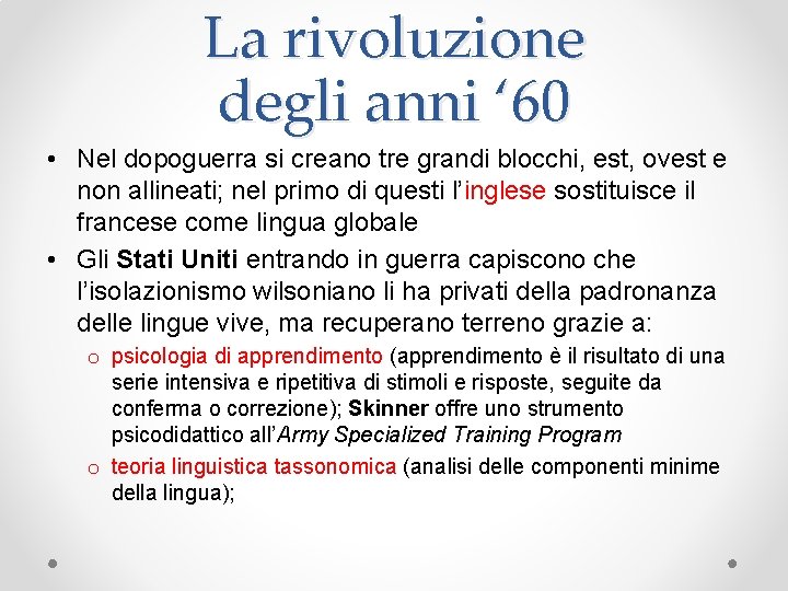 La rivoluzione degli anni ‘ 60 • Nel dopoguerra si creano tre grandi blocchi,
