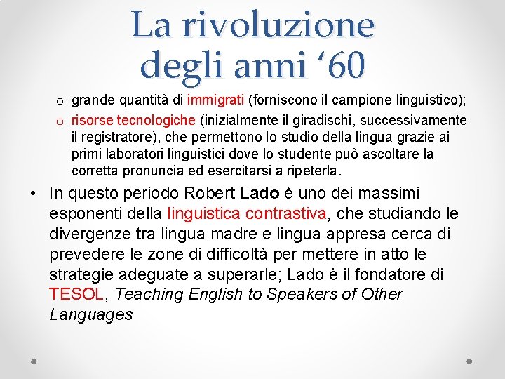 La rivoluzione degli anni ‘ 60 o grande quantità di immigrati (forniscono il campione
