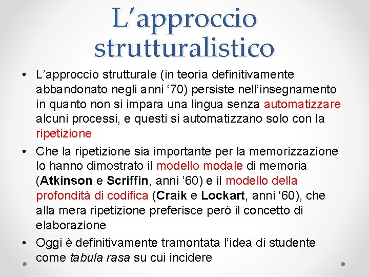 L’approccio strutturalistico • L’approccio strutturale (in teoria definitivamente abbandonato negli anni ‘ 70) persiste