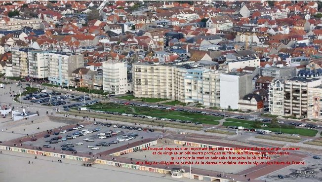 Le Touquet dispose d'un important patrimoine architectural de style anglo-normand et de vingt-et-un bâtiments