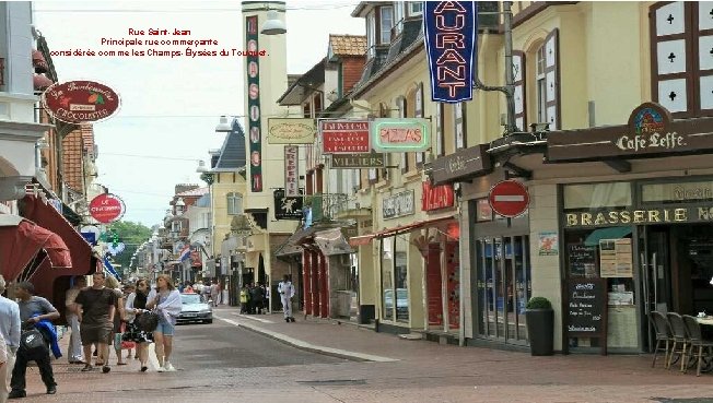 Rue Saint-Jean Principale rue commerçante considérée comme les Champs-Élysées du Touquet. 