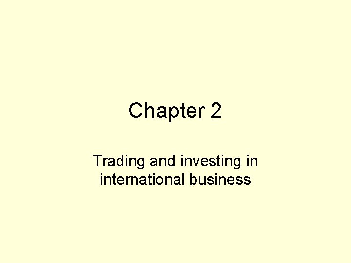 Chapter 2 Trading and investing in international business 