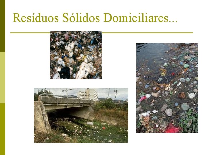 Resíduos Sólidos Domiciliares. . . 