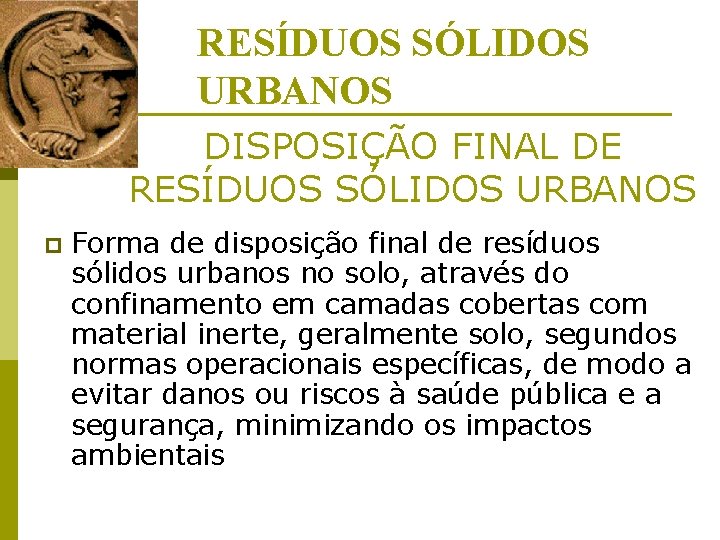 RESÍDUOS SÓLIDOS URBANOS DISPOSIÇÃO FINAL DE RESÍDUOS SÓLIDOS URBANOS p Forma de disposição final