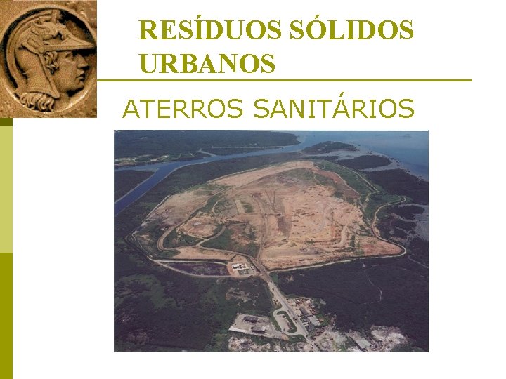 RESÍDUOS SÓLIDOS URBANOS ATERROS SANITÁRIOS 