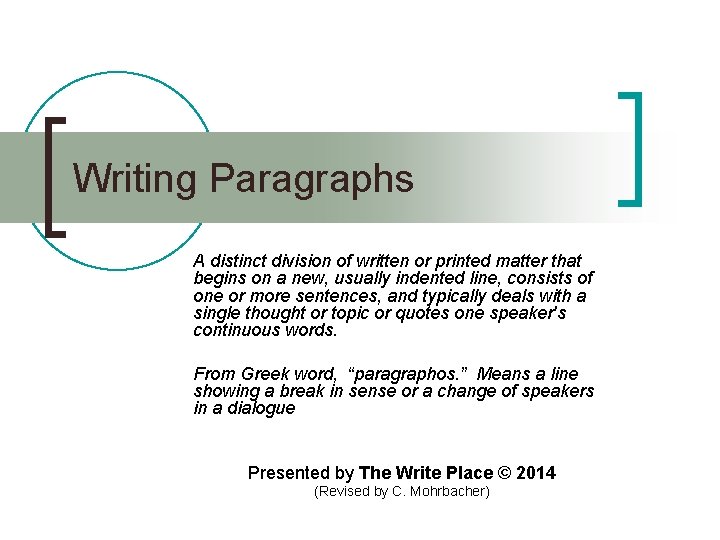 Writing Paragraphs A distinct division of written or printed matter that begins on a