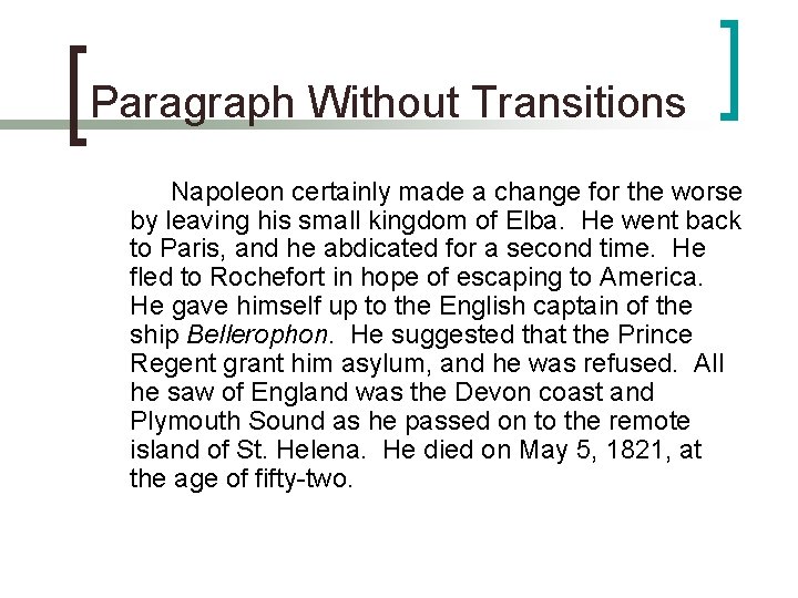 Paragraph Without Transitions Napoleon certainly made a change for the worse by leaving his