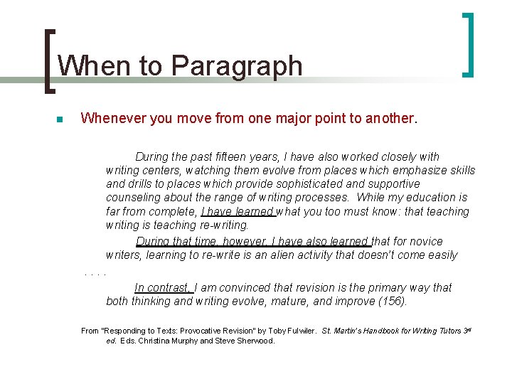 When to Paragraph n Whenever you move from one major point to another. During