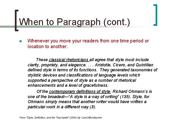 When to Paragraph (cont. ) n Whenever you move your readers from one time