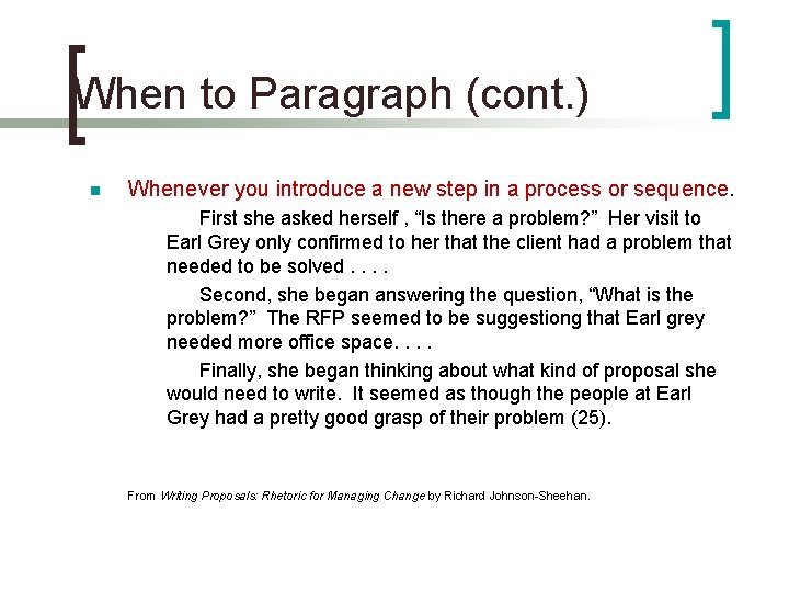 When to Paragraph (cont. ) n Whenever you introduce a new step in a