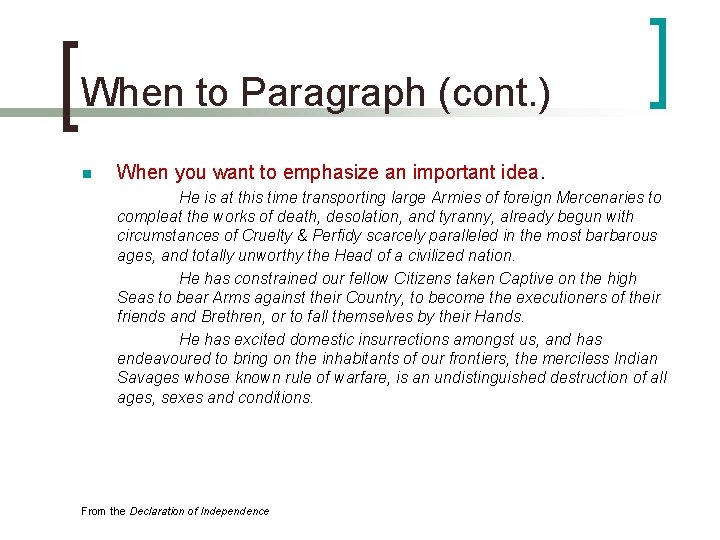 When to Paragraph (cont. ) n When you want to emphasize an important idea.