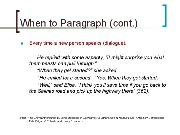 When to Paragraph (cont. ) n Every time a new person speaks (dialogue). He