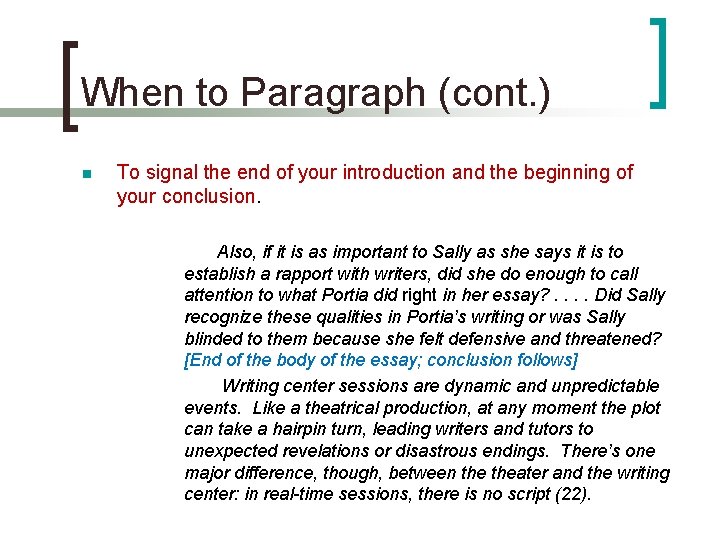 When to Paragraph (cont. ) n To signal the end of your introduction and