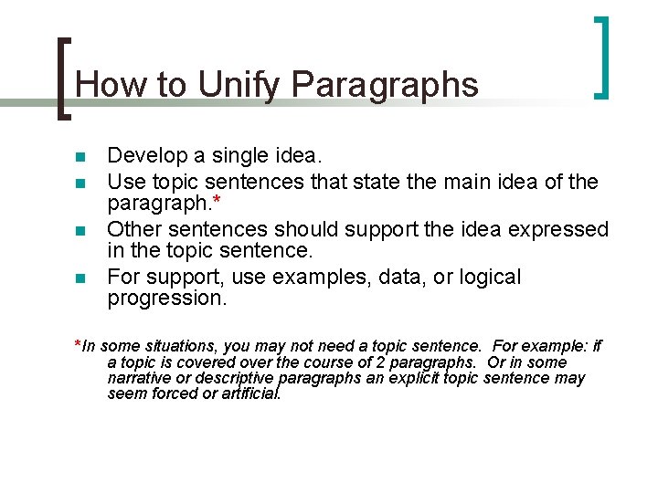 How to Unify Paragraphs n n Develop a single idea. Use topic sentences that