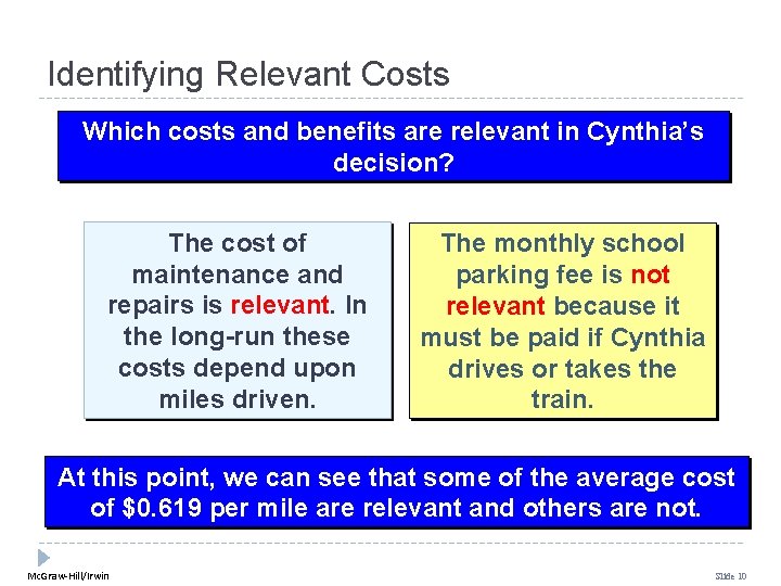 Identifying Relevant Costs Which costs and benefits are relevant in Cynthia’s decision? The cost Identifying Relevant Costs Which costs and benefits are relevant in Cynthia’s decision? The cost