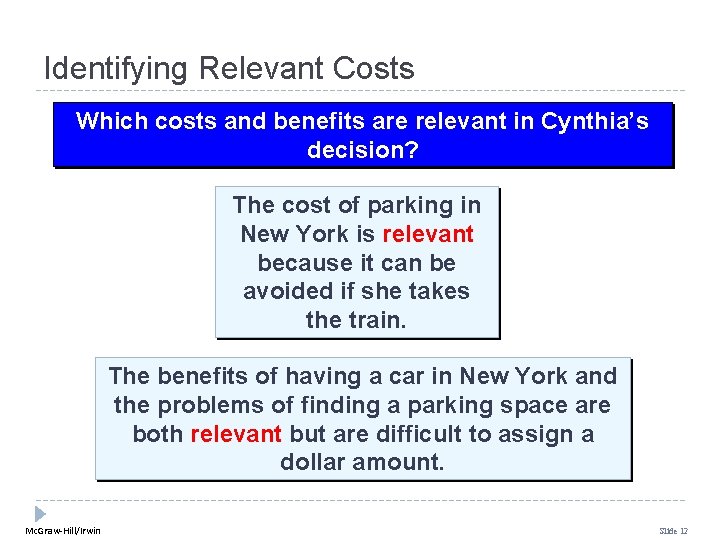 Identifying Relevant Costs Which costs and benefits are relevant in Cynthia’s decision? The cost Identifying Relevant Costs Which costs and benefits are relevant in Cynthia’s decision? The cost