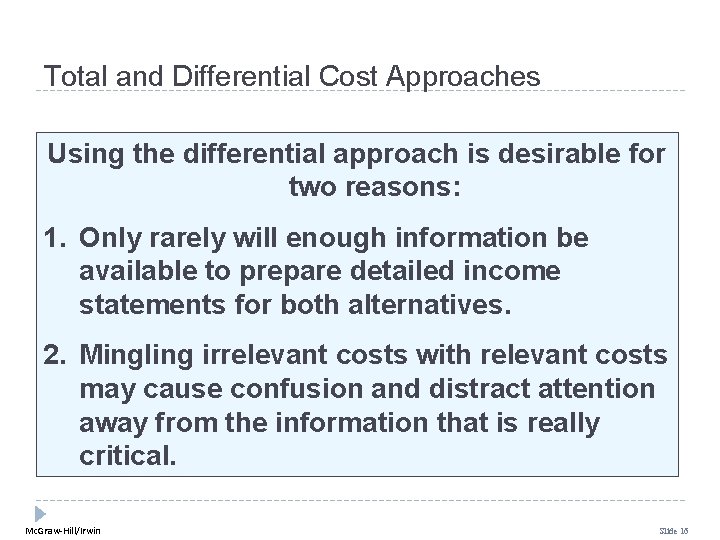Total and Differential Cost Approaches Using the differential approach is desirable for two reasons: Total and Differential Cost Approaches Using the differential approach is desirable for two reasons: