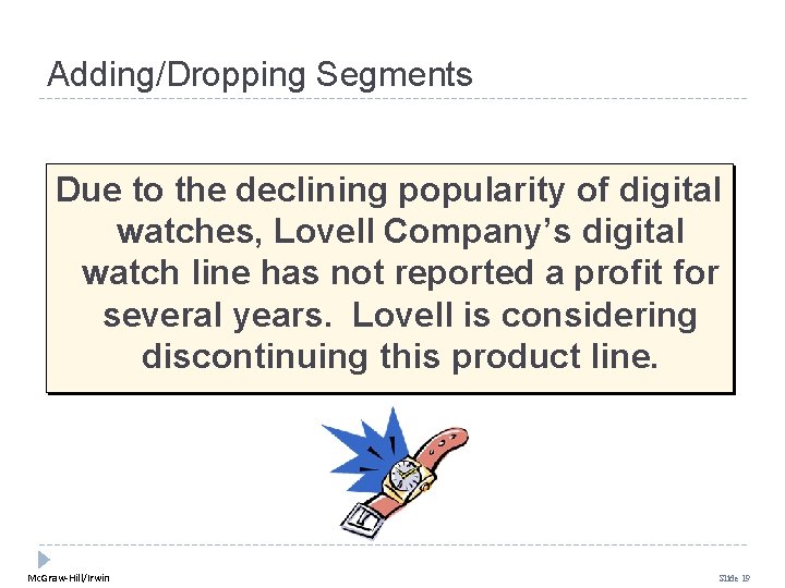 Adding/Dropping Segments Due to the declining popularity of digital watches, Lovell Company’s digital watch Adding/Dropping Segments Due to the declining popularity of digital watches, Lovell Company’s digital watch