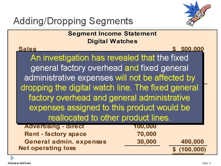Adding/Dropping Segments An investigation has revealed that the fixed general factory overhead and fixed Adding/Dropping Segments An investigation has revealed that the fixed general factory overhead and fixed