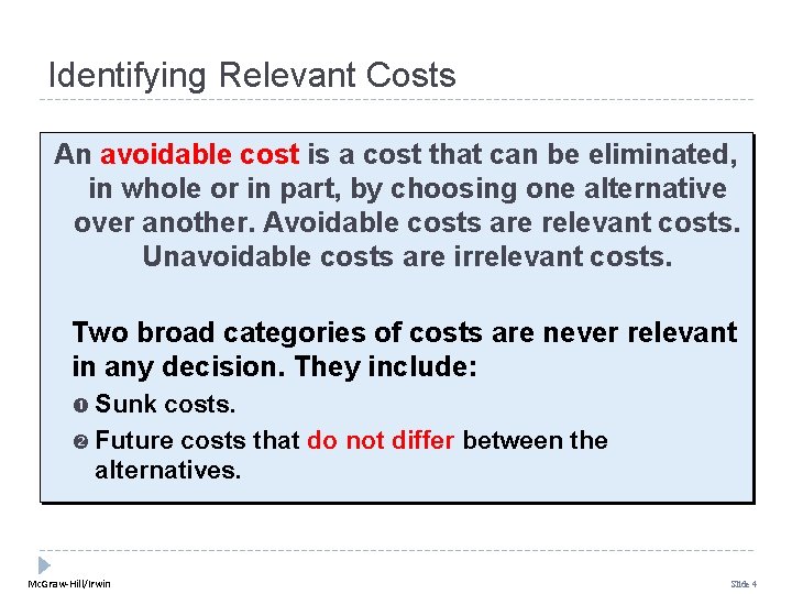 Identifying Relevant Costs An avoidable cost is a cost that can be eliminated, in Identifying Relevant Costs An avoidable cost is a cost that can be eliminated, in