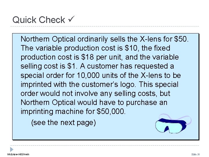 Quick Check Northern Optical ordinarily sells the X-lens for $50. The variable production cost Quick Check Northern Optical ordinarily sells the X-lens for $50. The variable production cost