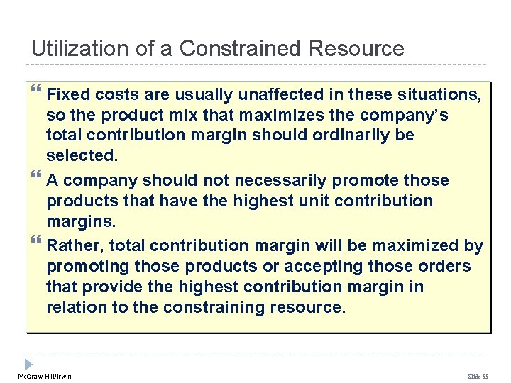 Utilization of a Constrained Resource Fixed costs are usually unaffected in these situations, so Utilization of a Constrained Resource Fixed costs are usually unaffected in these situations, so