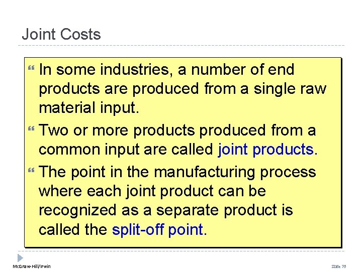 Joint Costs In some industries, a number of end products are produced from a Joint Costs In some industries, a number of end products are produced from a