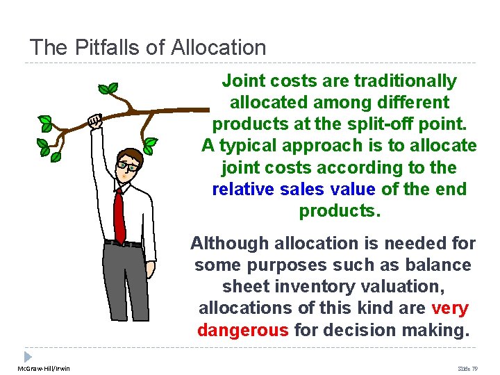 The Pitfalls of Allocation Joint costs are traditionally allocated among different products at the The Pitfalls of Allocation Joint costs are traditionally allocated among different products at the