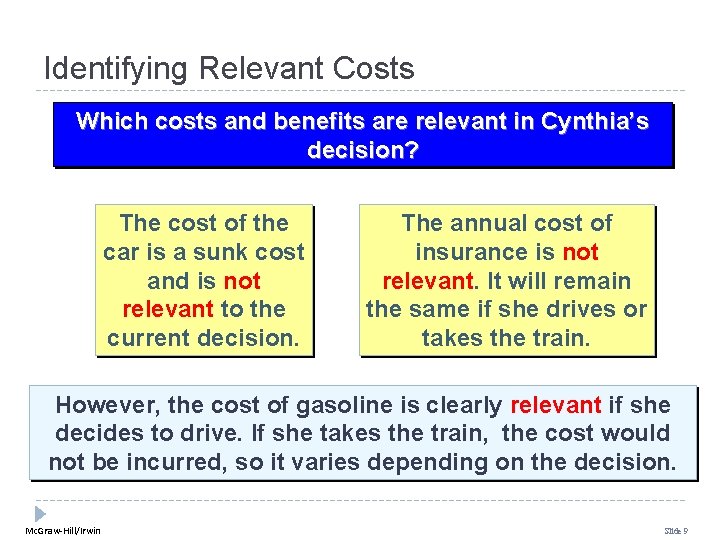 Identifying Relevant Costs Which costs and benefits are relevant in Cynthia’s decision? The cost Identifying Relevant Costs Which costs and benefits are relevant in Cynthia’s decision? The cost