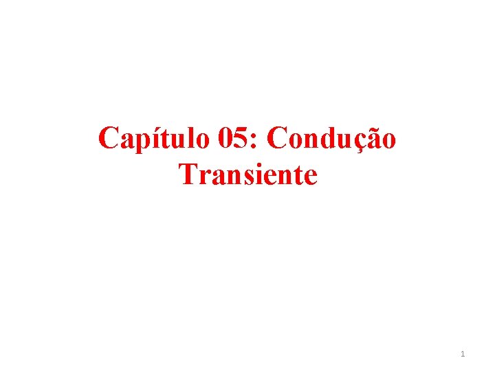 Capítulo 05: Condução Transiente 1 