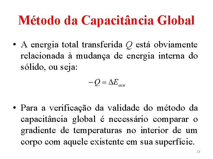 Método da Capacitância Global • A energia total transferida Q está obviamente relacionada à