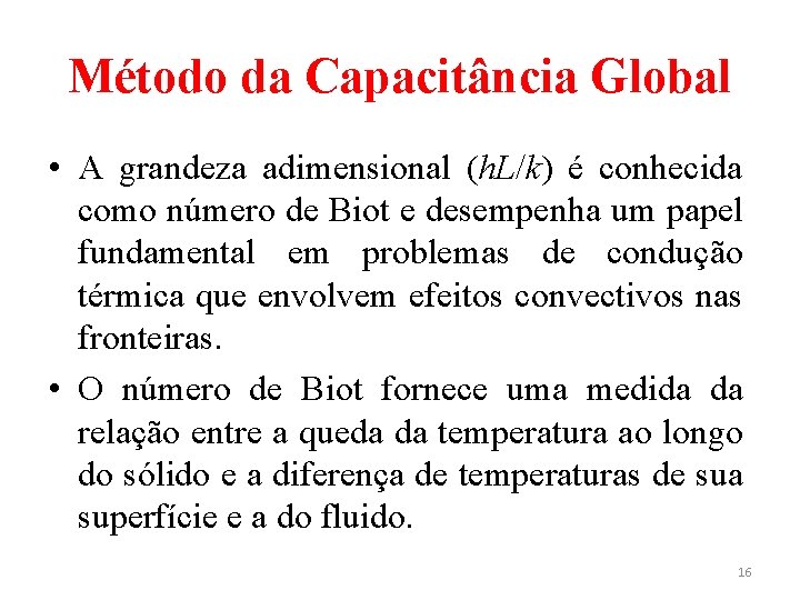 Método da Capacitância Global • A grandeza adimensional (h. L/k) é conhecida como número