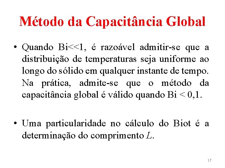 Método da Capacitância Global • Quando Bi<<1, é razoável admitir-se que a distribuição de