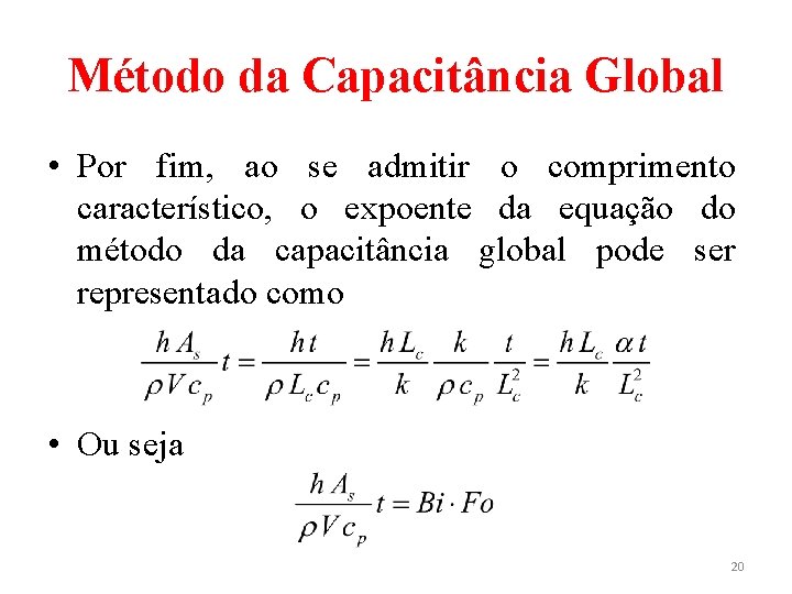 Método da Capacitância Global • Por fim, ao se admitir o comprimento característico, o