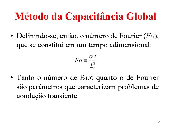 Método da Capacitância Global • Definindo-se, então, o número de Fourier (Fo), que se