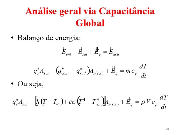 Análise geral via Capacitância Global • Balanço de energia: • Ou seja, 23 